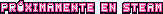 PRÓXIMAMENTE EN STEAM